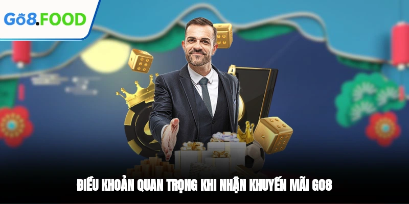 Điều khoản quan trọng khi nhận khuyến mãi GO8